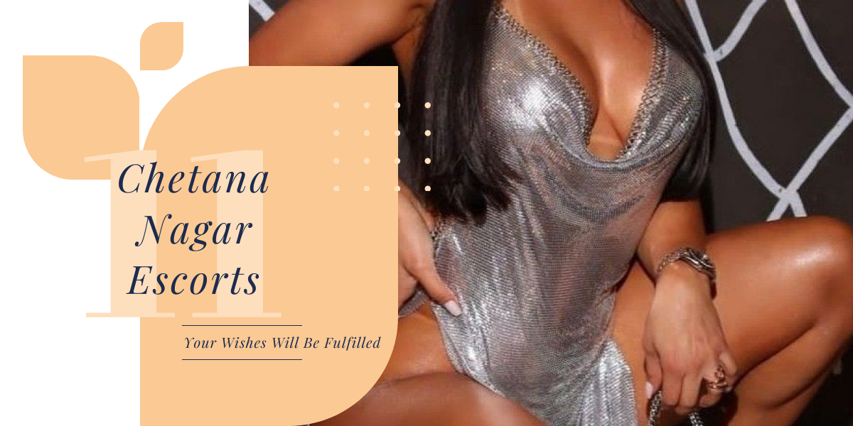 Chetana Nagar Escorts Services are More Reliable