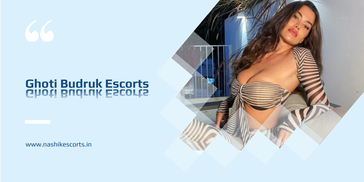 Ghoti Budruk Escorts are More Beautiful then Any Others