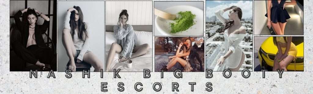 Nashik Big Booty Escorts Are Famous For Their Figures