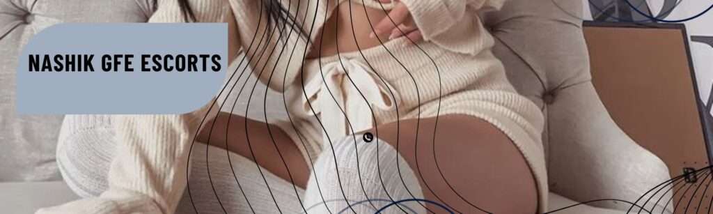 Nashik GFE Escorts For Darling Experience