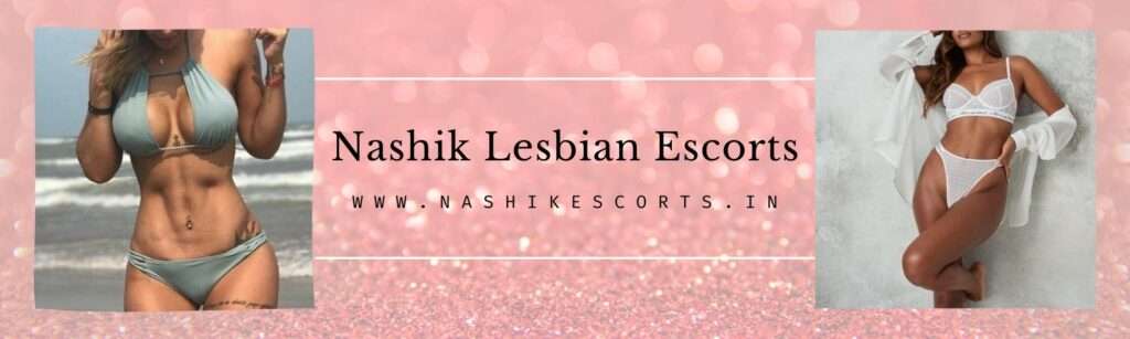 Nashik Lesbian Escorts For Your Nasty Requirements