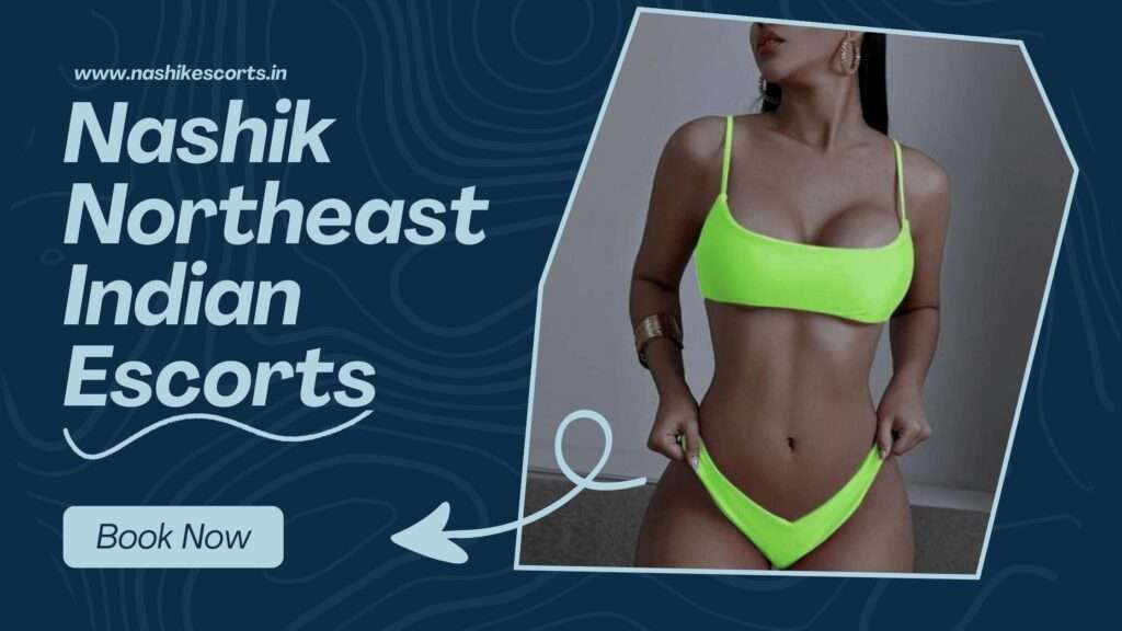 Nashik Northeast Indian Escorts For Exciting Superb Pleasure Timing Nashik Northeast Indian Escorts For Exciting Superb Pleasure Timing