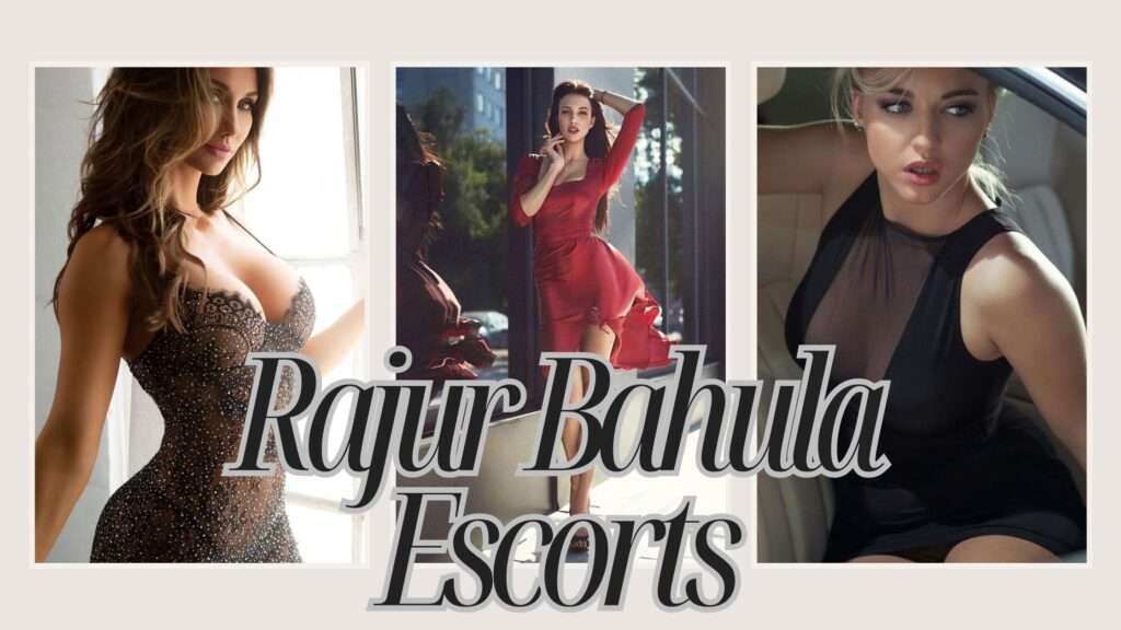 Rajur Bahula Escorts are Sexy Companions